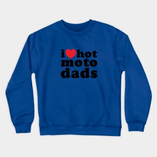 I heart hot moto dads (black) Crewneck Sweatshirt